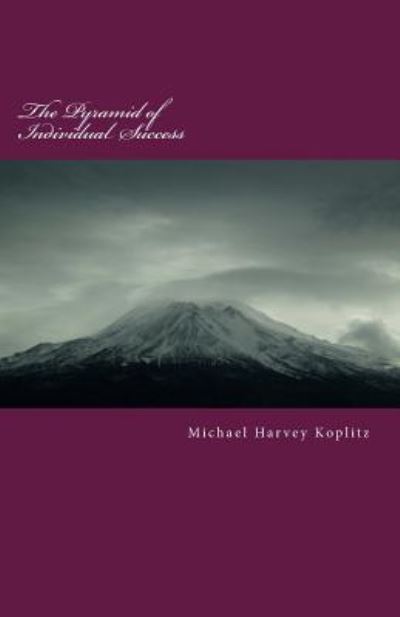 The Pyramid of Individual Success - Michael Harvey Koplitz - Bøger - Createspace Independent Publishing Platf - 9781983440434 - 31. december 2017