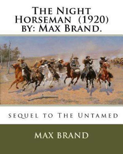 The Night Horseman (1920) by - Max Brand - Books - Createspace Independent Publishing Platf - 9781985079434 - February 5, 2018