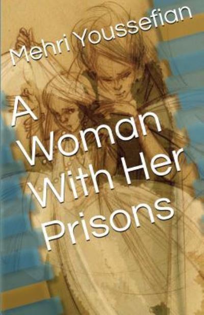 Cover for Mehri Youssefian · A Woman with Her Prisons (Paperback Book) (2018)