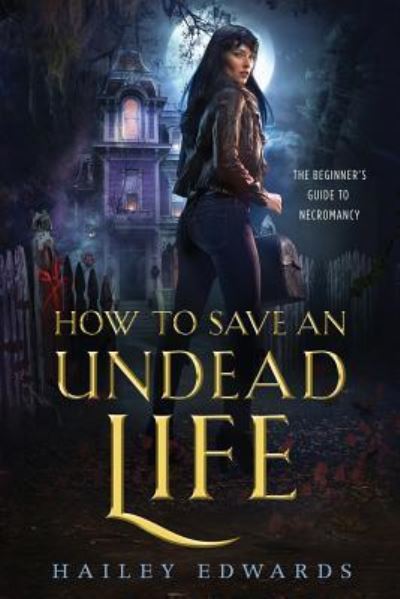 Cover for Hailey Edwards · How to Save an Undead Life (Paperback Bog) (2017)