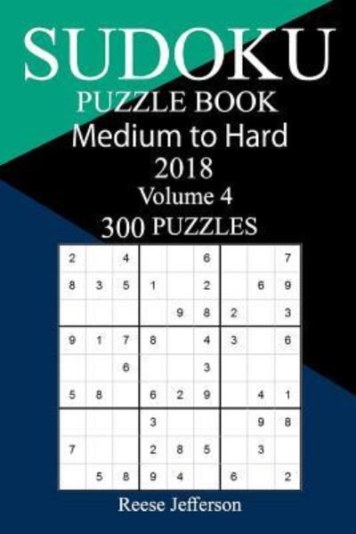 Cover for Reese Jefferson · 300 Medium to Hard Sudoku Puzzle Book 2018 (Paperback Bog) (2018)