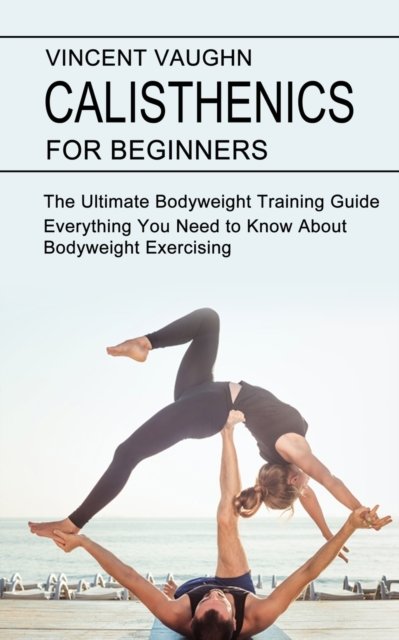 Cover for Vincent Vaughn · Calisthenics for Beginners (Paperback Book) (2021)