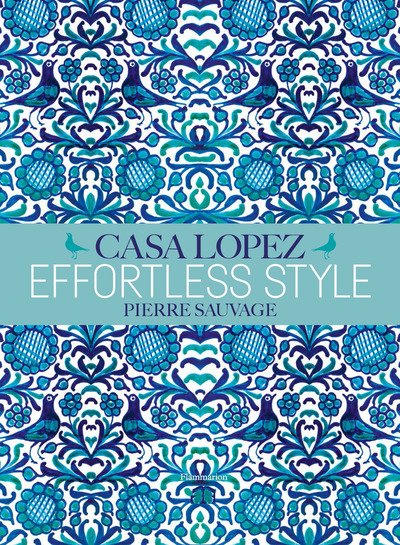 Cover for Pierre Sauvage · Effortless Style: Casa Lopez (Hardcover Book) (2018)