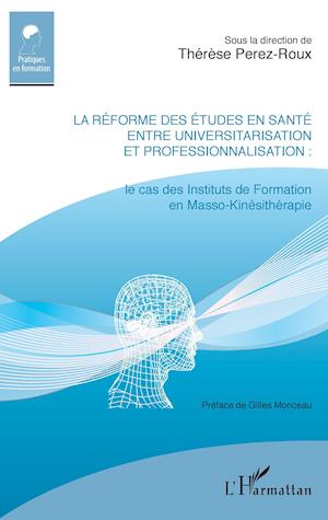 Cover for Thérèse Pérez-Roux · La réforme des études en santé entre universitarisation et professionnalisation (Paperback Book) (2020)