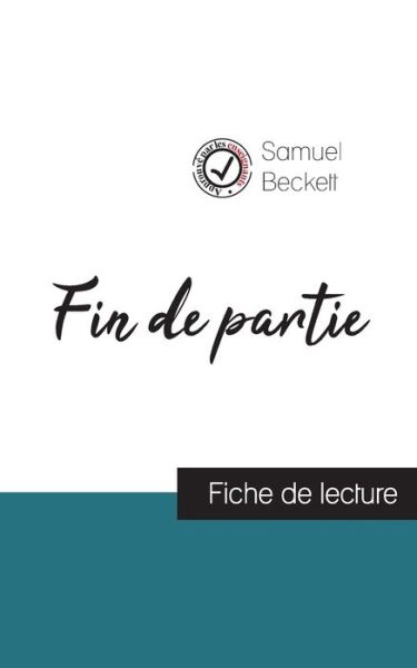 Fin de partie de Samuel Beckett (fiche de lecture et analyse complete de l'oeuvre) - Samuel Beckett - Livres - Comprendre la littérature - 9782759303434 - 30 avril 2020