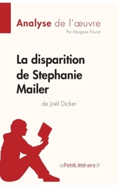 Cover for Lepetitlittéraire · La disparition de Stephanie Mailer de Joel Dicker (Analyse de l'oeuvre) (Paperback Book) (2018)