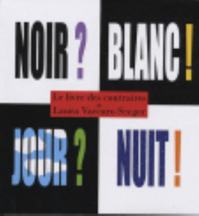 Cover for Laura Vaccaro Seeger · Noir ? Blanc ! Jour ? Nuit ! (Hardcover Book) (2009)