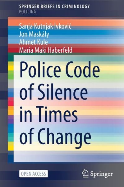 Cover for Sanja Kutnjak Ivkovic · Police Code of Silence in Times of Change - SpringerBriefs in Policing (Paperback Book) [1st ed. 2022 edition] (2022)