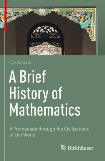 Cover for Tianxin Cai · A Brief History of Mathematics: A Promenade through the Civilizations of Our World (Paperback Book) [2023 edition] (2024)