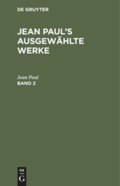 Jean Paul: Jean Paul's Ausgewahlte Werke. Band 2 - Jean Paul - Bøger - De Gruyter - 9783111081434 - 13. december 1901