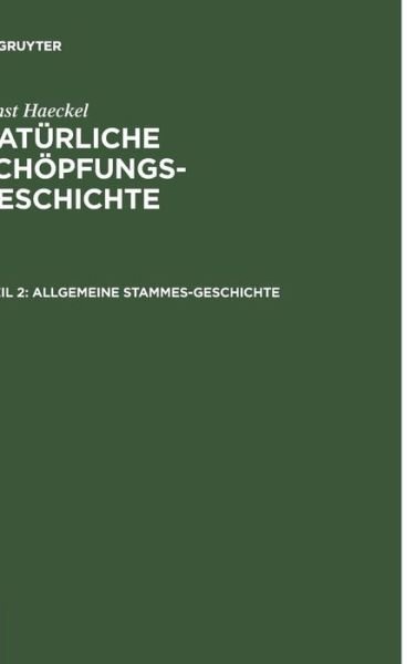 Cover for Ernst Haeckel · Allgemeine Stammes-Geschichte : (Phylogenie und Anthropogenie) (Bok) (1901)