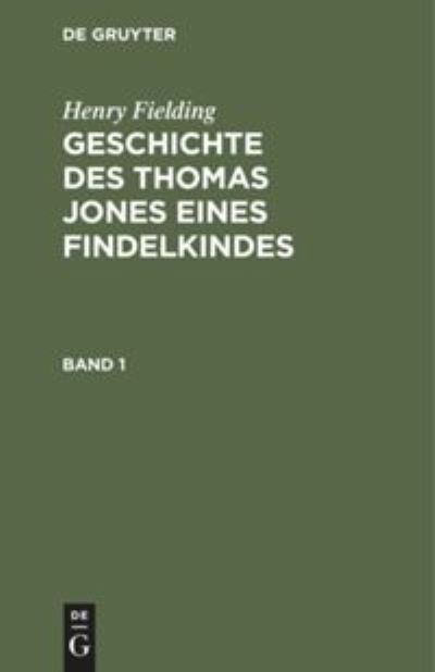 Cover for Henry Fielding · Geschichte des Thomas Jones Eines Findelkindes - Aus Dem Englischen (Book) (1901)