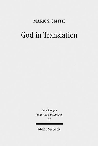 Cover for Mark S. Smith · God in Translation: Deities in Cross-Cultural Discourse in the Biblical World - Forschungen zum Alten Testament (Hardcover Book) (2008)
