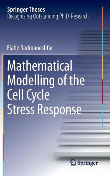 Elahe Radmaneshfar · Mathematical Modelling of the Cell Cycle Stress Response - Springer Theses (Hardcover Book) [2014 edition] (2013)
