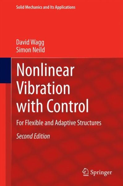 Cover for David Wagg · Nonlinear Vibration with Control: For Flexible and Adaptive Structures - Solid Mechanics and Its Applications (Hardcover Book) [2nd ed. 2015 edition] (2014)