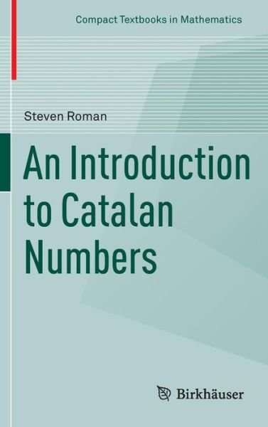 Cover for Steven Roman · An Introduction to Catalan Numbers - Compact Textbooks in Mathematics (Hardcover Book) [1st ed. 2015 edition] (2015)