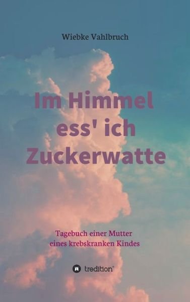 Cover for Vahlbruch · Im Himmel ess' ich Zuckerwatt (Bok) (2020)