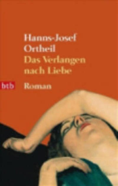 Cover for Hanns-josef Ortheil · Btb.73843 Ortheil.verlangen Nach Liebe (Book)