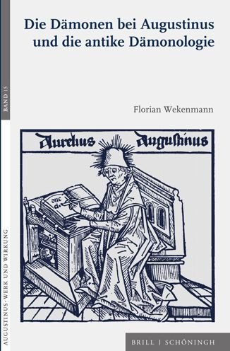 Cover for Florian Wekenmann · Dämonen Bei Augustinus und die Antike Dämonologie (Buch) (2022)
