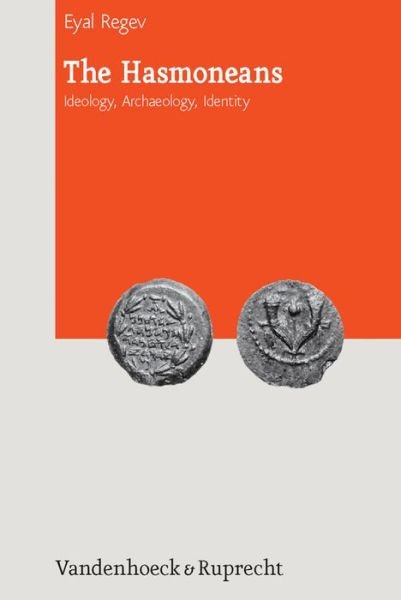 Cover for Eyal Regev · The Hasmoneans: Ideology, Archaeology, Identity (Hardcover Book) (2022)