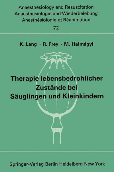 Cover for K Lang · Therapie Lebensbedrohlicher Zustande Bei Sauglingen Und Kleinkindern - Anaesthesiologie Und Intensivmedizin / Anaesthesiology and Intensive Care Medicine (Pocketbok) (1973)