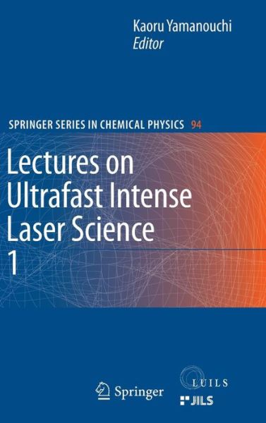 Cover for Yamanouchi · Lectures on Ultrafast Intense Laser Science 1 - Springer Series in Chemical Physics (Hardcover Book) [2011 edition] (2010)