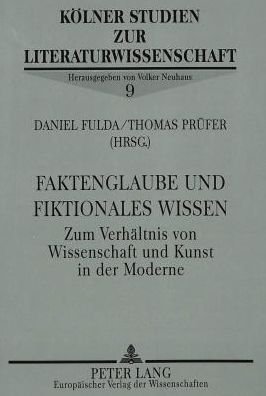 Cover for Faktenglaube und fiktionales Wissen: Zum Verhaeltnis von Wissenschaft und Kunst in der Moderne - Kolner Studien Zur Literaturwissenschaft (Paperback Book) (1996)