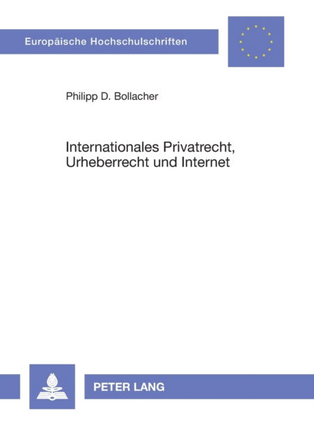 Cover for Philipp D Bollacher · Internationales Privatrecht, Urheberrecht und Internet; Das auf landerubergreifende Sachverhalte anwendbare Recht - Europaeische Hochschulschriften Recht (Paperback Book) [German edition] (2004)