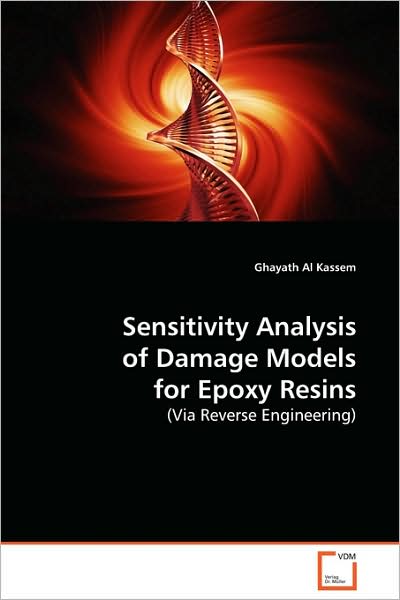 Cover for Ghayath Al Kassem · Sensitivity Analysis of Damage Models for Epoxy Resins: (Via Reverse Engineering) (Paperback Book) (2009)