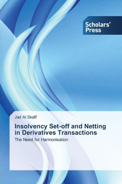 Cover for Jad Al Skaff · Insolvency Set-off and Netting in Derivatives Transactions: the Need for Harmonisation (Paperback Book) (2014)