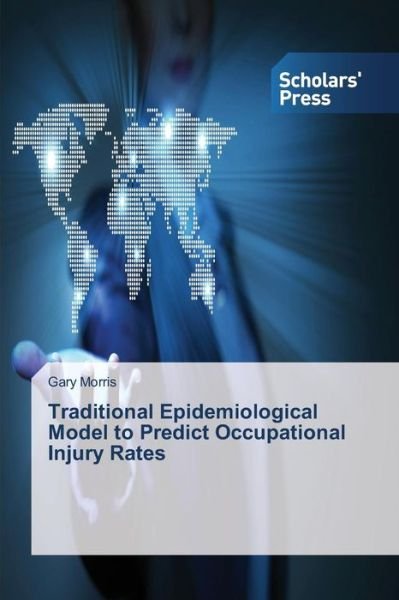 Cover for Gary Morris · Traditional Epidemiological Model to Predict Occupational Injury Rates (Taschenbuch) (2014)