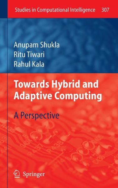 Cover for Anupam Shukla · Towards Hybrid and Adaptive Computing: A Perspective - Studies in Computational Intelligence (Hardcover Book) [2010 edition] (2010)