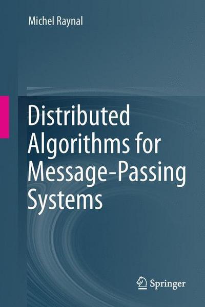 Cover for Michel Raynal · Distributed Algorithms for Message-Passing Systems (Paperback Book) [Softcover reprint of the original 1st ed. 2013 edition] (2015)
