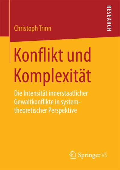 Cover for Christoph Trinn · Konflikt Und Komplexitat: Die Intensitat Innerstaatlicher Gewaltkonflikte in Systemtheoretischer Perspektive (Paperback Book) [2015 edition] (2015)