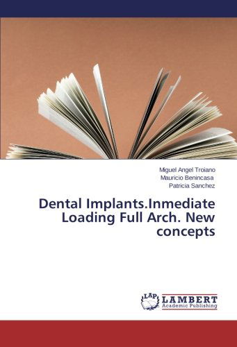 Dental Implants.inmediate Loading Full Arch. New Concepts - Patricia Sanchez - Books - LAP LAMBERT Academic Publishing - 9783659114434 - May 7, 2014