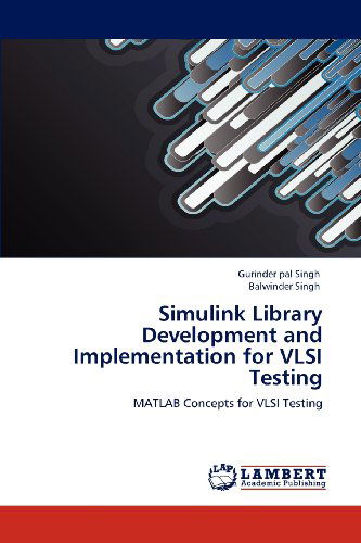 Cover for Balwinder Singh · Simulink Library Development and Implementation for Vlsi Testing: Matlab Concepts for Vlsi Testing (Taschenbuch) (2012)