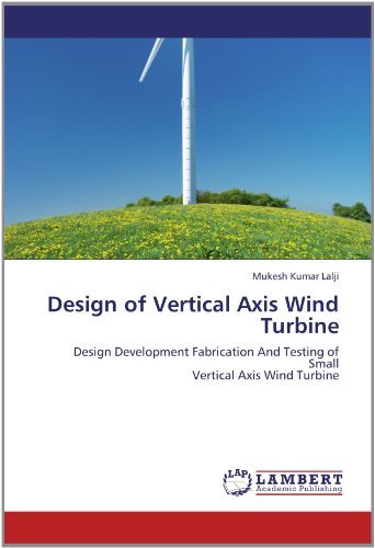 Cover for Mukesh Kumar Lalji · Design of Vertical Axis Wind Turbine: Design Development Fabrication and Testing of Small  Vertical Axis Wind Turbine (Pocketbok) (2012)
