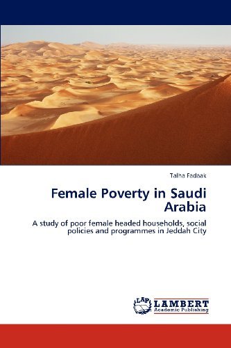 Cover for Talha Fadaak · Female Poverty in Saudi Arabia: a Study of Poor Female Headed Households, Social Policies and Programmes in Jeddah City (Paperback Book) (2012)