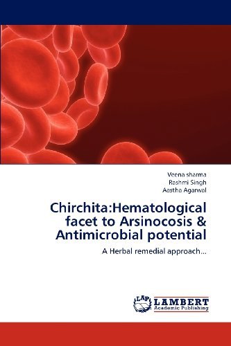 Cover for Aastha Agarwal · Chirchita:hematological Facet to Arsinocosis &amp; Antimicrobial Potential: a Herbal Remedial Approach... (Pocketbok) (2013)