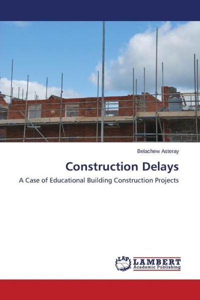 Cover for Asteray Belachew · Construction Delays (Paperback Book) (2015)