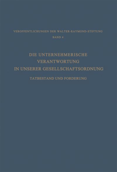 Cover for Paulssen · Die Unternehmerische Verantwortung in Unserer Gesellschaftsordnung: Tatbestand Und Forderung (Paperback Book) [Softcover Reprint of the Original 1st 1964 edition] (1964)