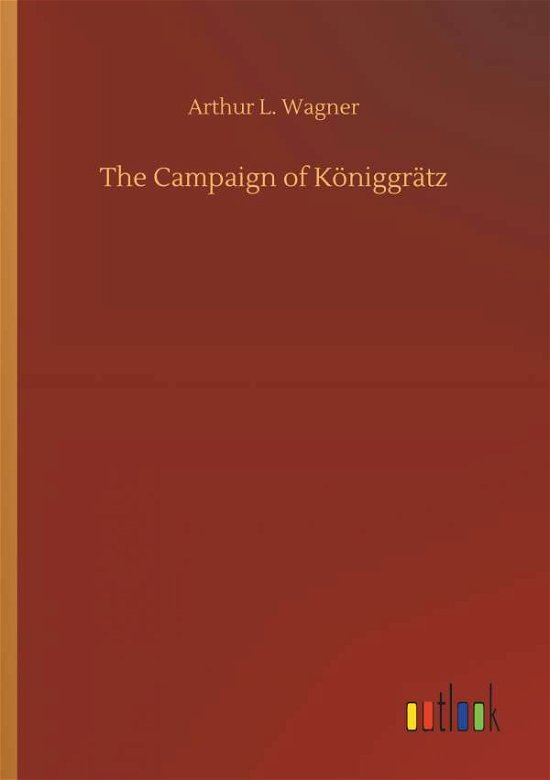 Cover for Wagner · The Campaign of Königgrätz (Bog) (2018)