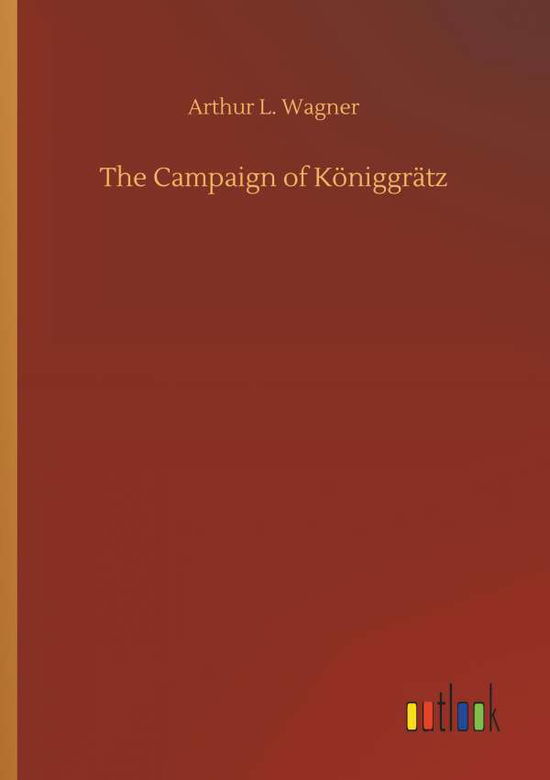 Cover for Wagner · The Campaign of Königgrätz (Bok) (2018)