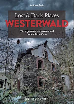 Cover for Andreas Stahl · Lost &amp; Dark Places Westerwald (Book) (2024)