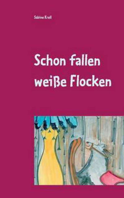 Cover for Krell · Schon fallen weiße Flocken (Buch) (2016)