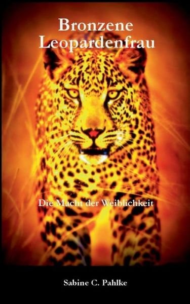Cover for Pahlke · Bronzene Leopardenfrau (Book) (2019)