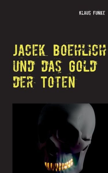 Cover for Funke · Jacek Boehlich und das Gold der T (Buch) (2019)