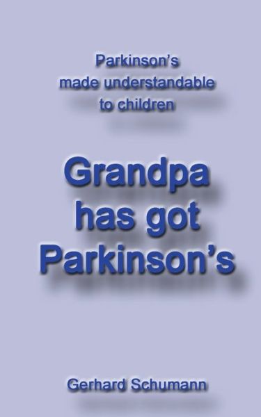 Grandpa has got Parkinson s - Schumann - Kirjat -  - 9783750417434 - maanantai 18. marraskuuta 2019