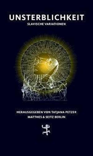 Unsterblichkeit - Tatjana Petzer - Books - Matthes & Seitz Verlag - 9783751803434 - December 2, 2021