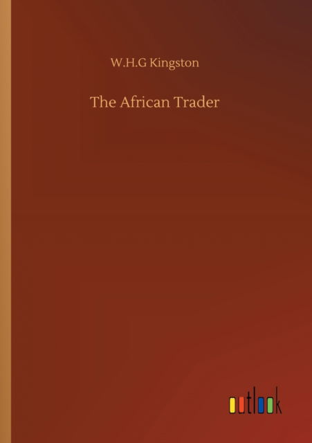 Cover for W H G Kingston · The African Trader (Paperback Book) (2020)